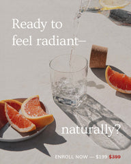 Glass of juice being poured with grapefruit slices on a plate, text overlay 'Ready to feel radiant--naturally?' and enrollment details.